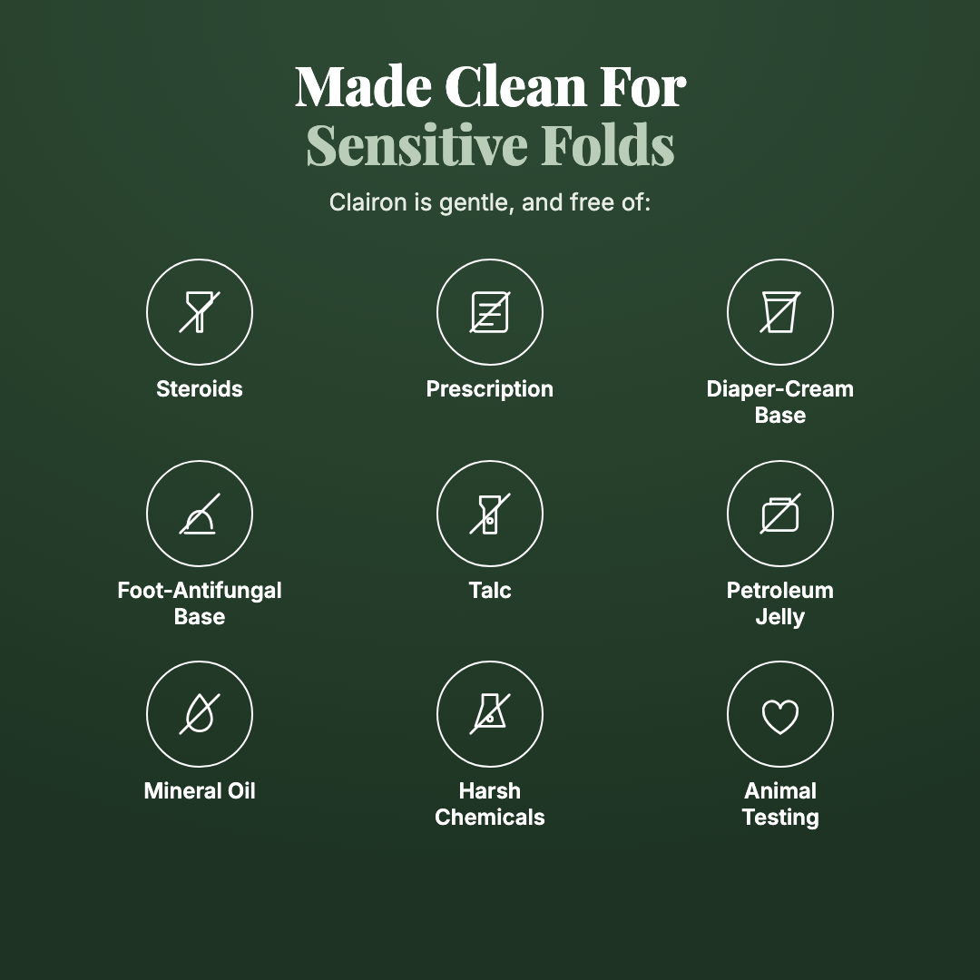 The only cream made for the skin fold itself, so the rash finally stops coming back.